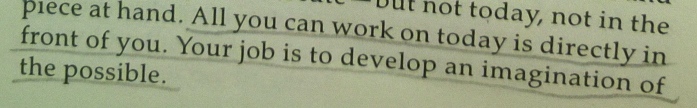All you can work on today is in front of you